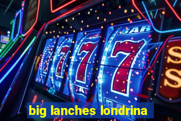 big lanches londrina