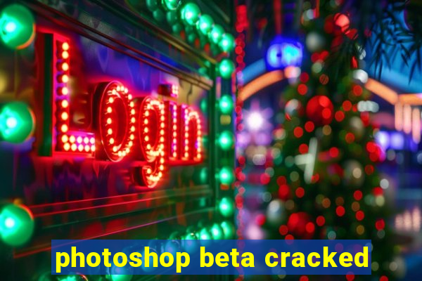 photoshop beta cracked