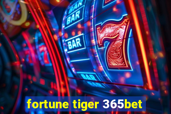 fortune tiger 365bet