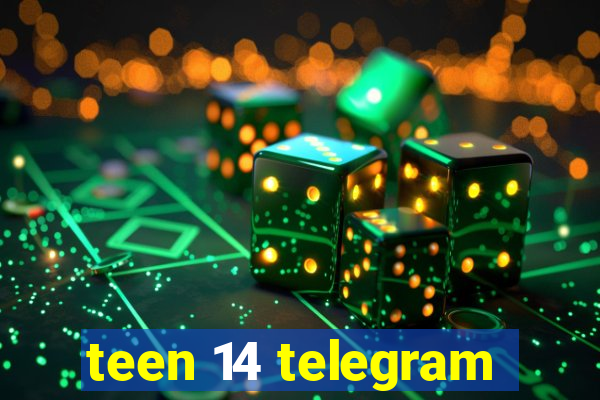 teen 14 telegram