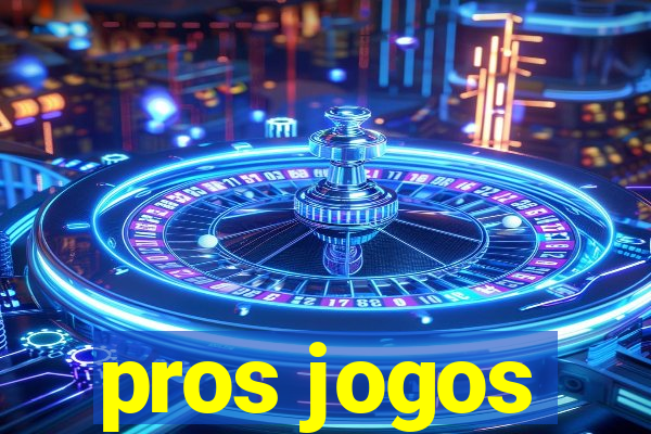 pros jogos