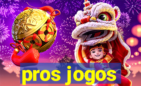 pros jogos