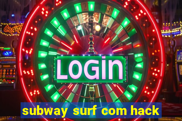 subway surf com hack