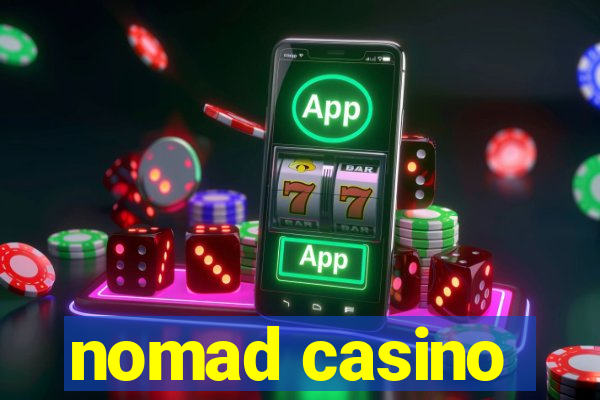 nomad casino