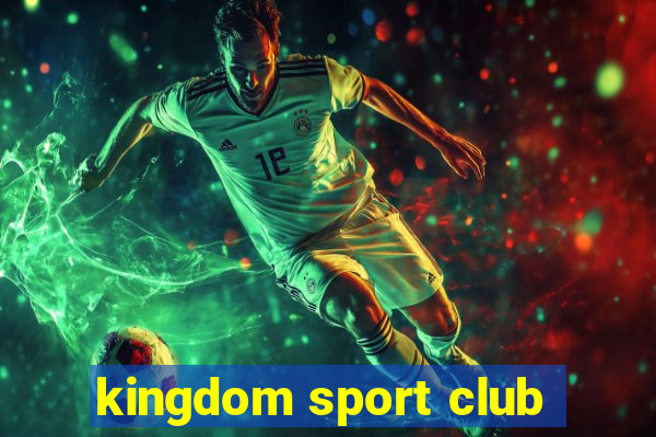 kingdom sport club