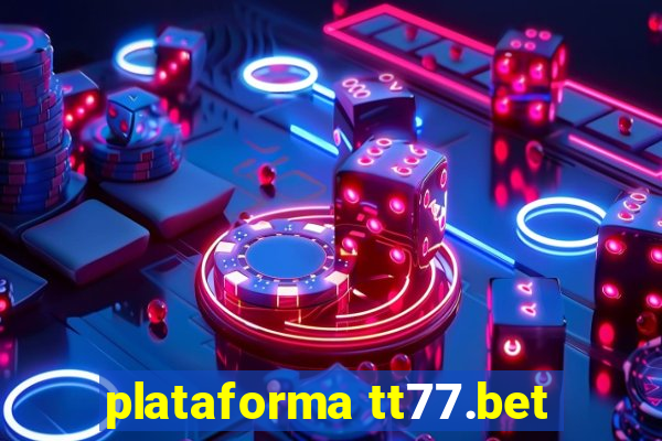 plataforma tt77.bet