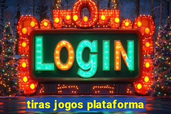 tiras jogos plataforma