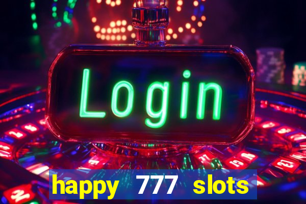 happy 777 slots paga mesmo