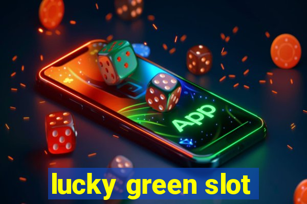 lucky green slot