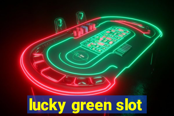 lucky green slot