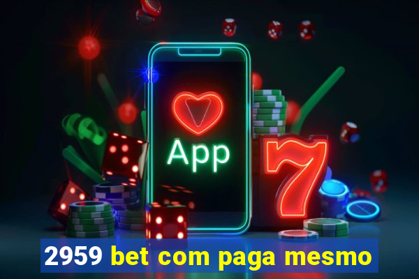 2959 bet com paga mesmo