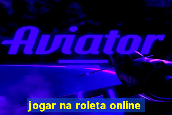 jogar na roleta online