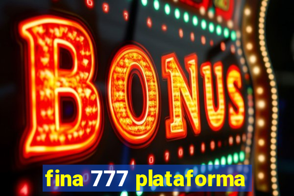 fina 777 plataforma