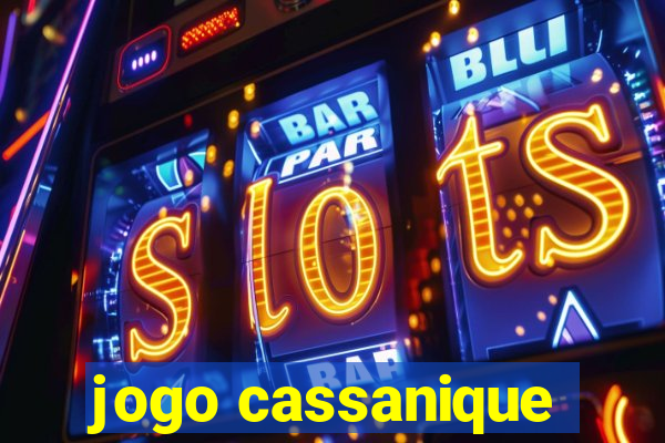 jogo cassanique