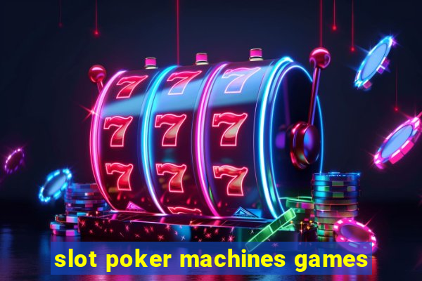 slot poker machines games