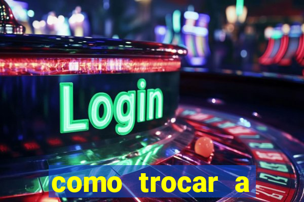 como trocar a senha do jogo do tigre