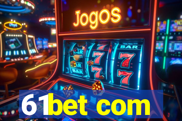 61bet com