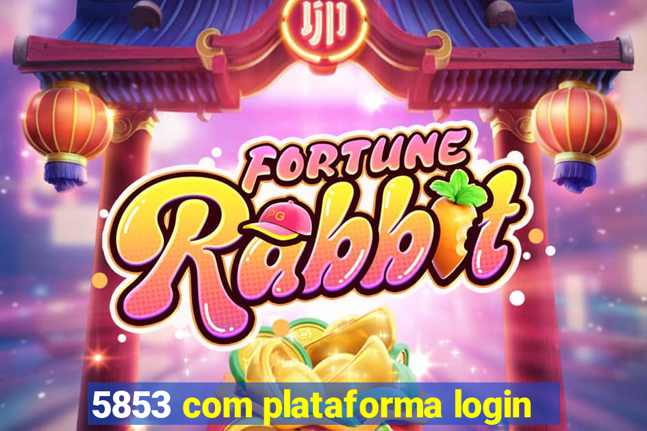 5853 com plataforma login