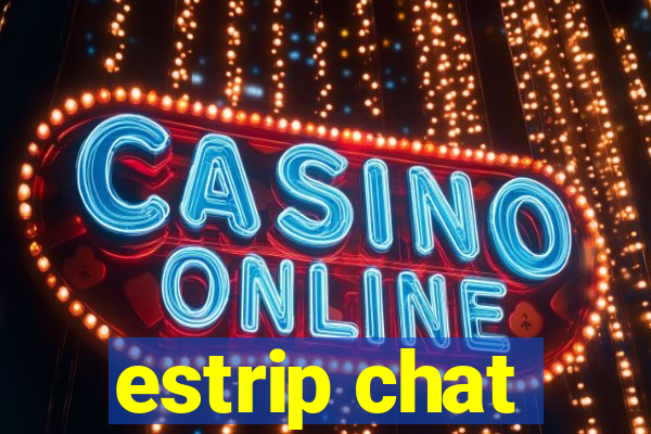 estrip chat