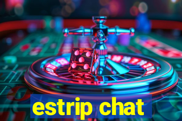 estrip chat