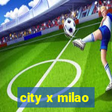 city x milao