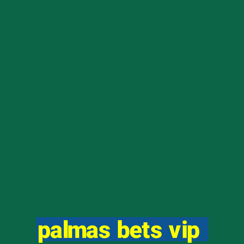 palmas bets vip