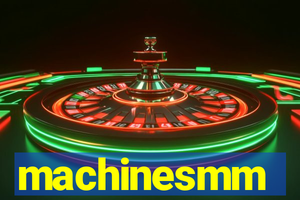 machinesmm