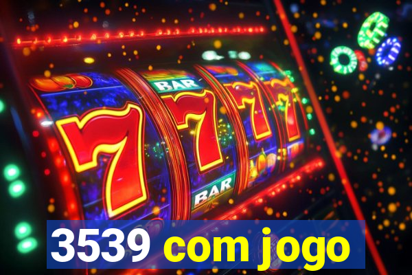 3539 com jogo