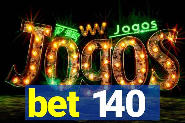 bet 140