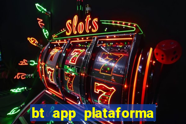 bt app plataforma de jogos