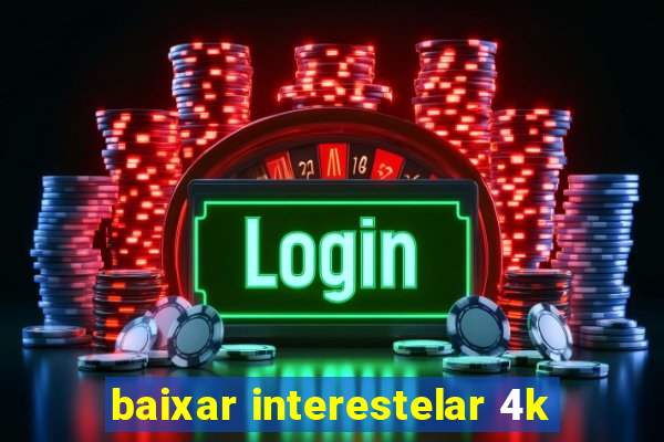 baixar interestelar 4k