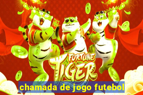 chamada de jogo futebol