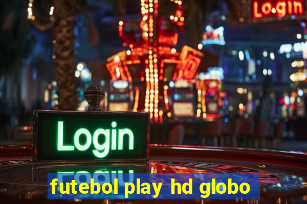 futebol play hd globo