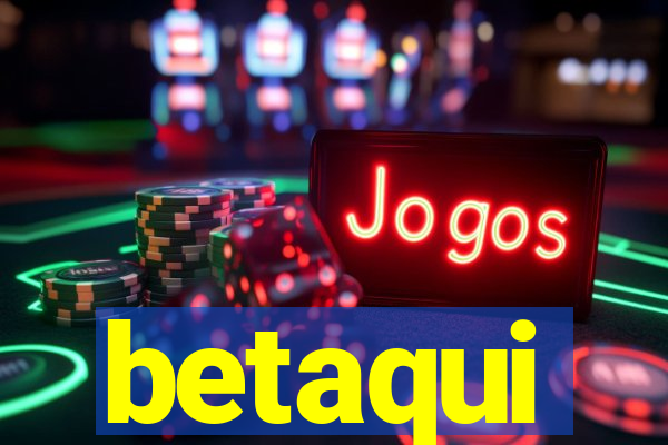 betaqui