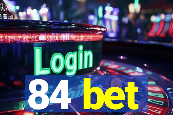 84 bet