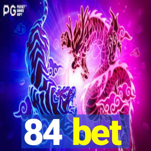 84 bet