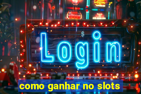 como ganhar no slots