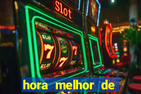 hora melhor de jogar fortune tiger