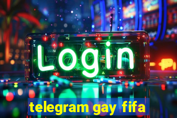 telegram gay fifa