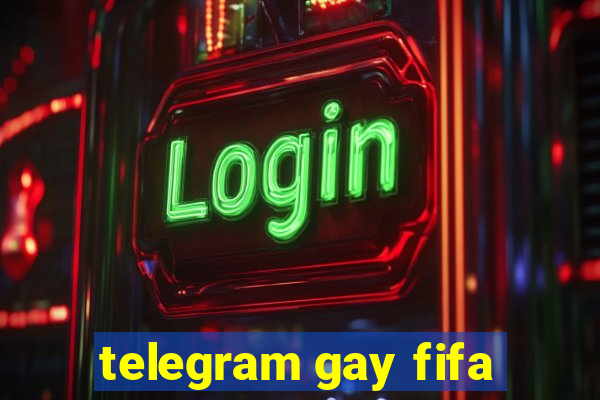 telegram gay fifa