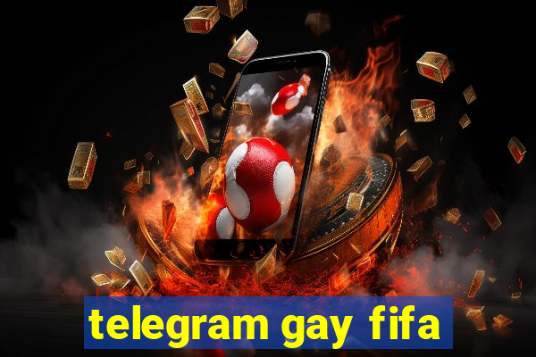 telegram gay fifa