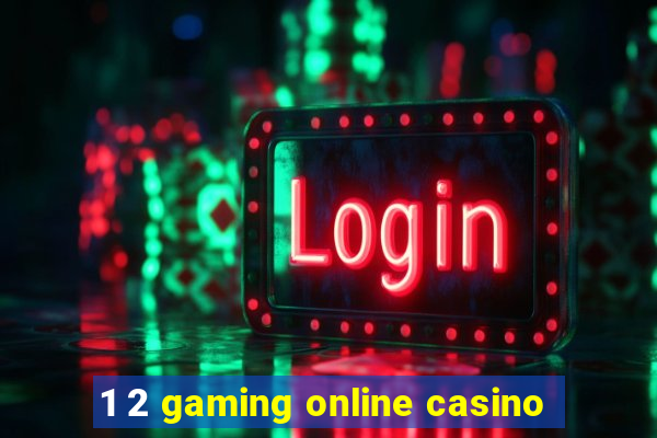 1 2 gaming online casino