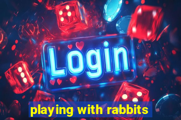 playing with rabbits