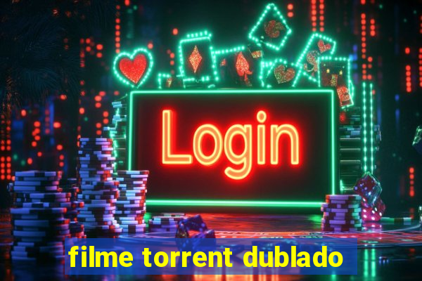 filme torrent dublado