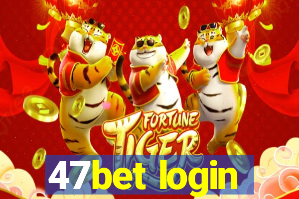 47bet login