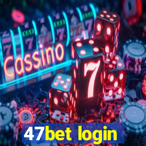 47bet login