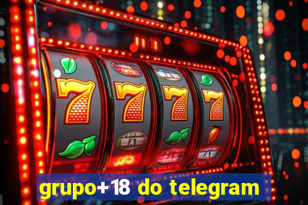 grupo+18 do telegram