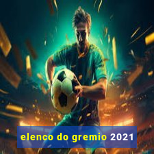 elenco do gremio 2021