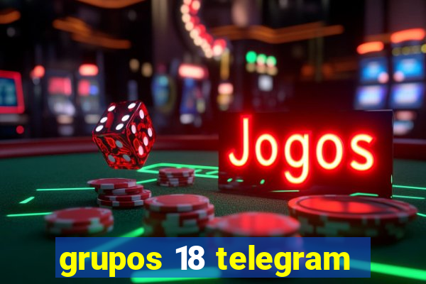 grupos 18 telegram