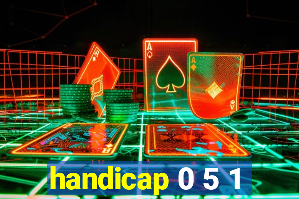 handicap 0 5 1